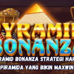 Pyramid Bonanza Strategi Harta Piramida yang Bikin Maxwin
