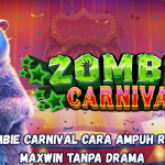 Zombie Carnival Cara Ampuh Raih Maxwin Tanpa Drama