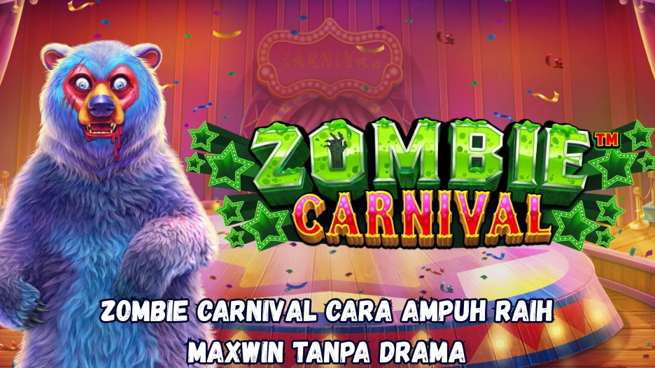 Zombie Carnival Cara Ampuh Raih Maxwin Tanpa Drama